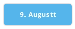 9. Augustt